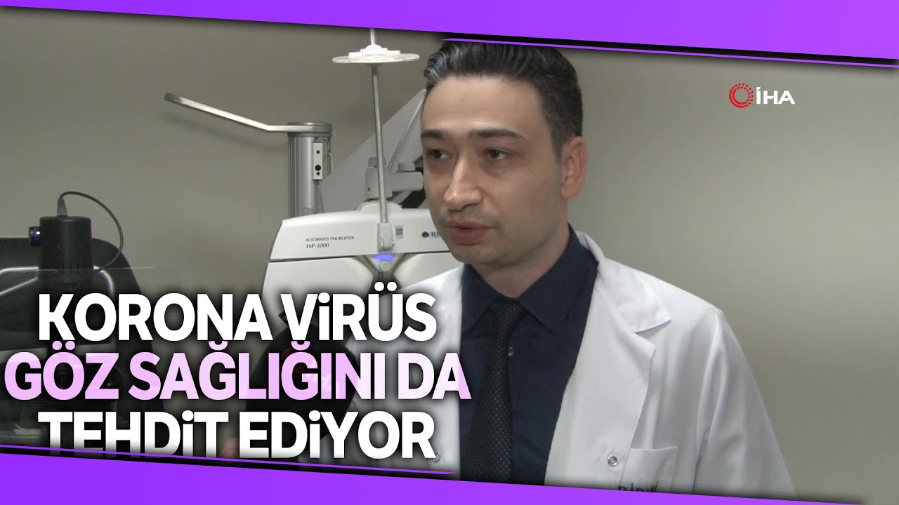 Covid-19'un Göz Sağlığı Üzerindeki Olumsuz Etkilerini Doç. Dr. Ersöz Anlattı