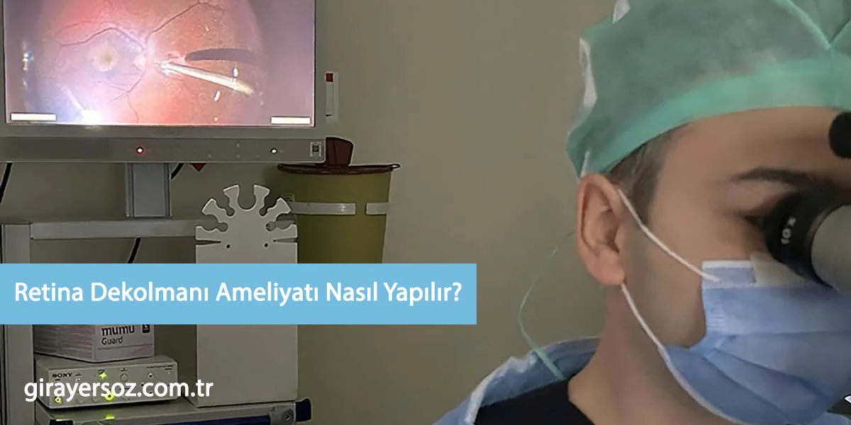 Retina Dekolmanı ameliyatı nasıl yapılır?